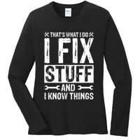 I Fix Stuff And I Know Things Graphic Print Ladies Long Sleeve Shirt