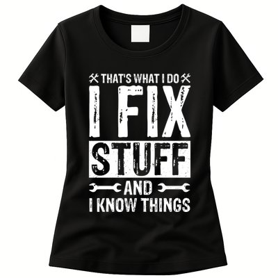 I Fix Stuff And I Know Things Graphic Print Womens T-Shirt