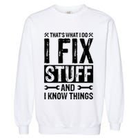 I Fix Stuff And I Know Things Graphic Print Garment-Dyed Sweatshirt
