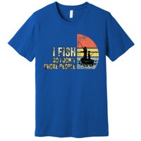 I Fish So I Dont Choke People Funny Sayings Premium T-Shirt