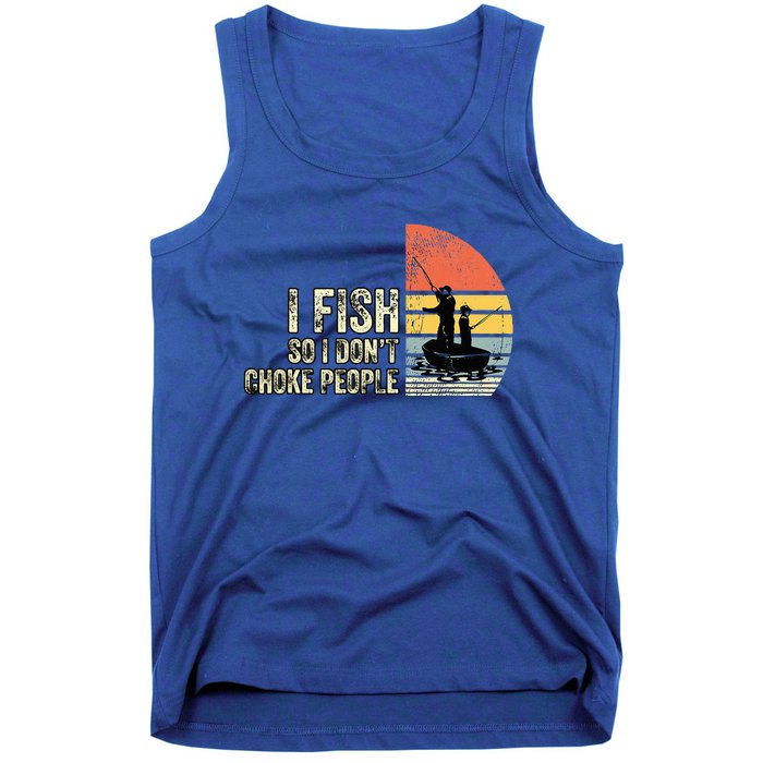 I Fish So I Dont Choke People Funny Sayings Tank Top