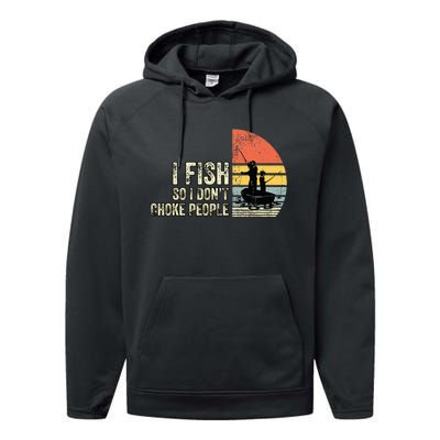 I Fish So I Don't Choke People Funny Sayings Performance Fleece Hoodie