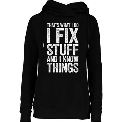 I Fix Stuff and I Know Things Mechanic Womens Funnel Neck Pullover Hood