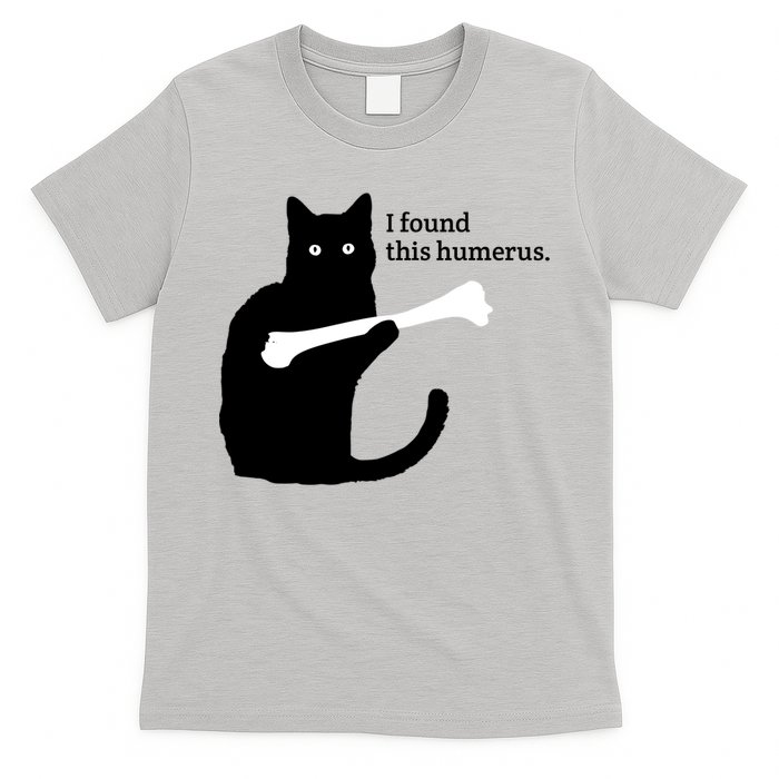 I FOUND THIS HUMERUS T-Shirt