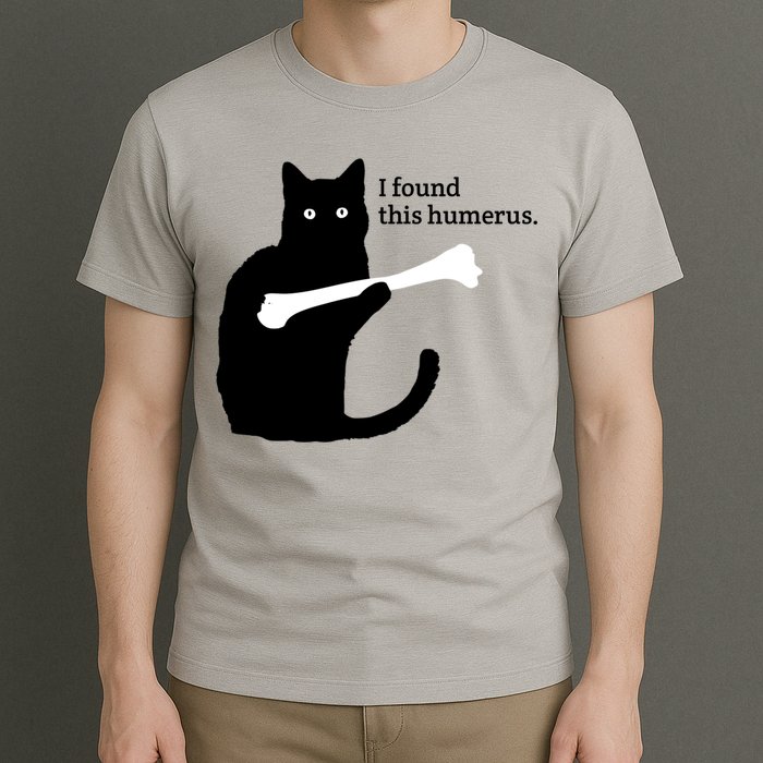I FOUND THIS HUMERUS T-Shirt