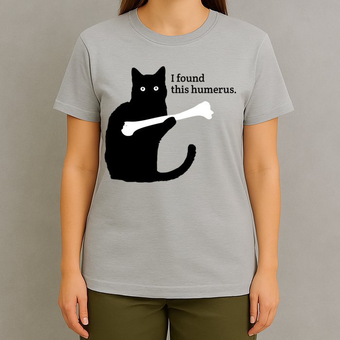 I FOUND THIS HUMERUS T-Shirt