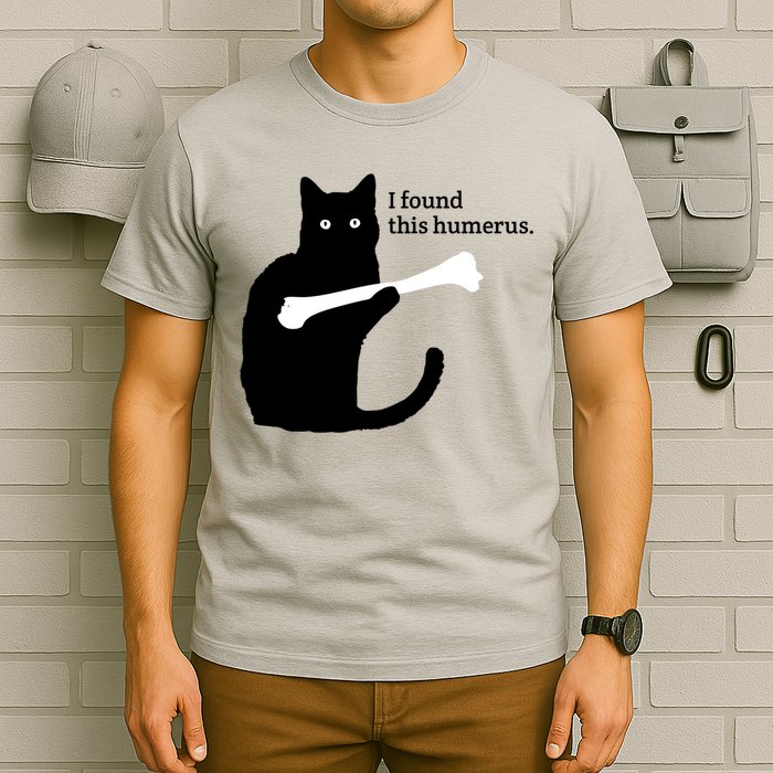 I FOUND THIS HUMERUS T-Shirt