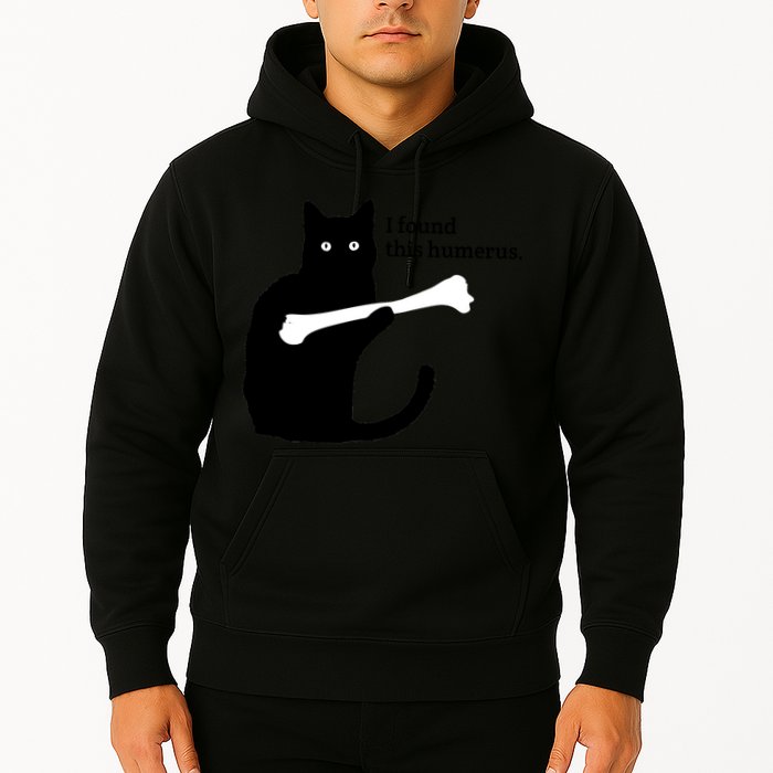 I FOUND THIS HUMERUS Hoodie