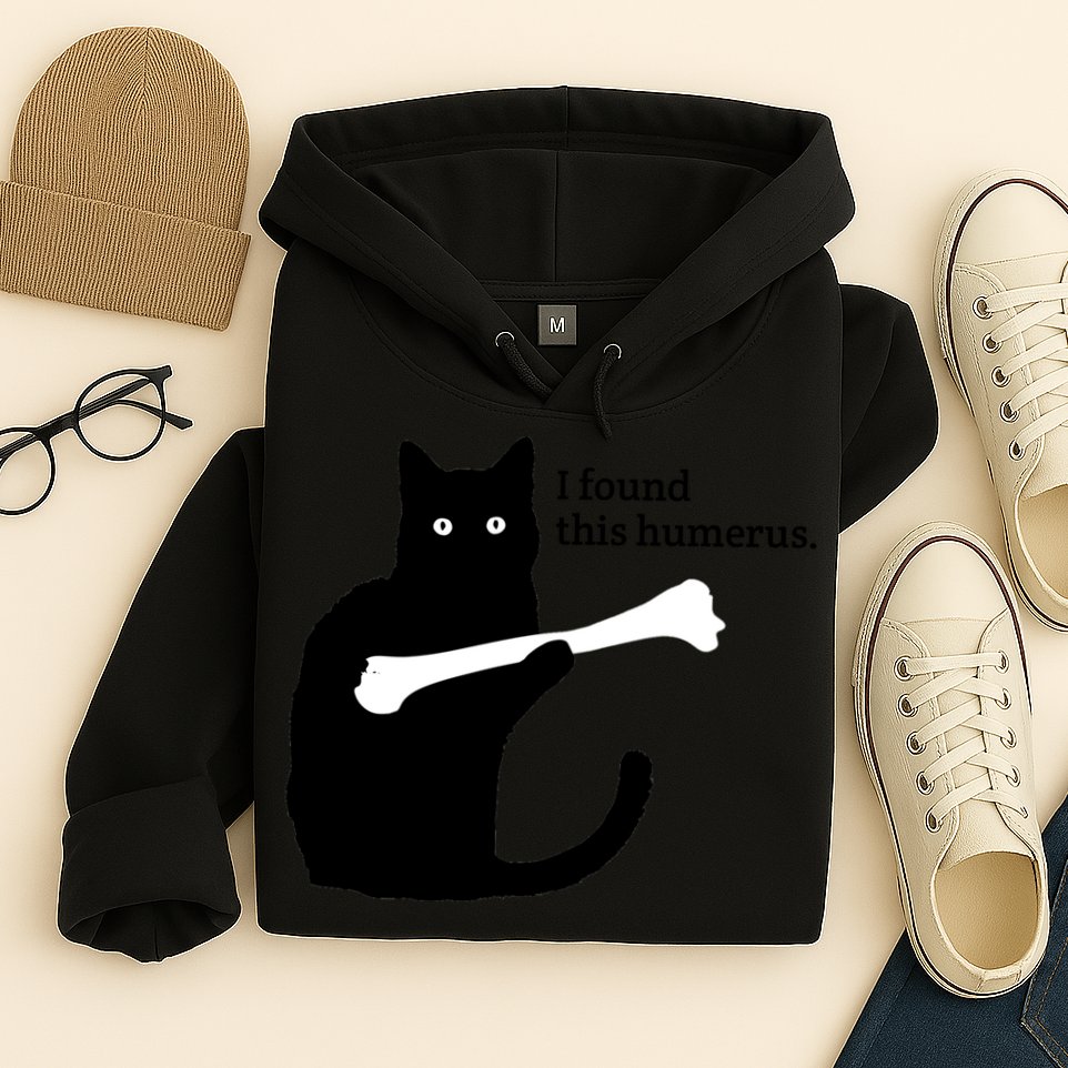 I FOUND THIS HUMERUS Hoodie