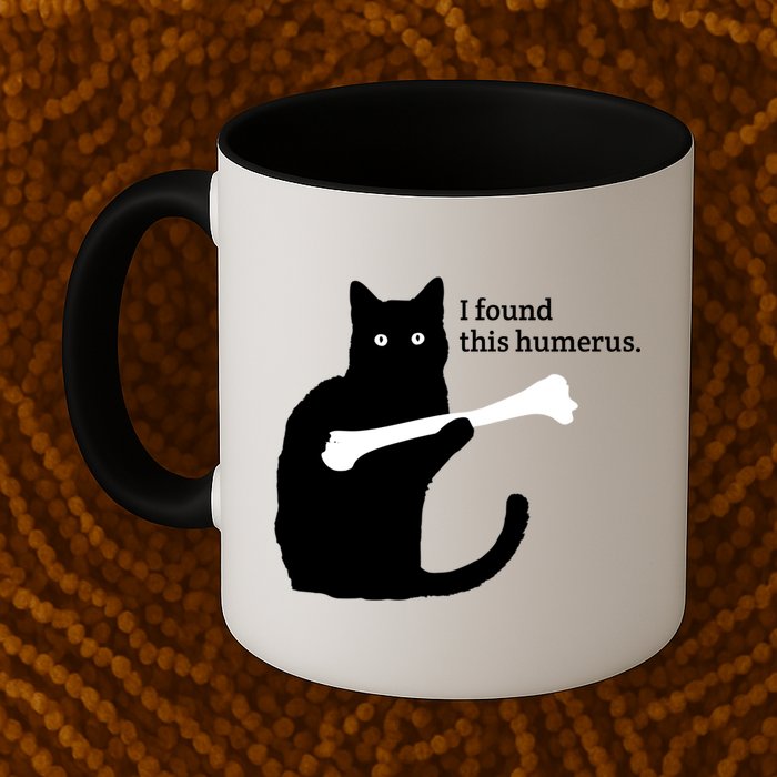 I FOUND THIS HUMERUS Mug