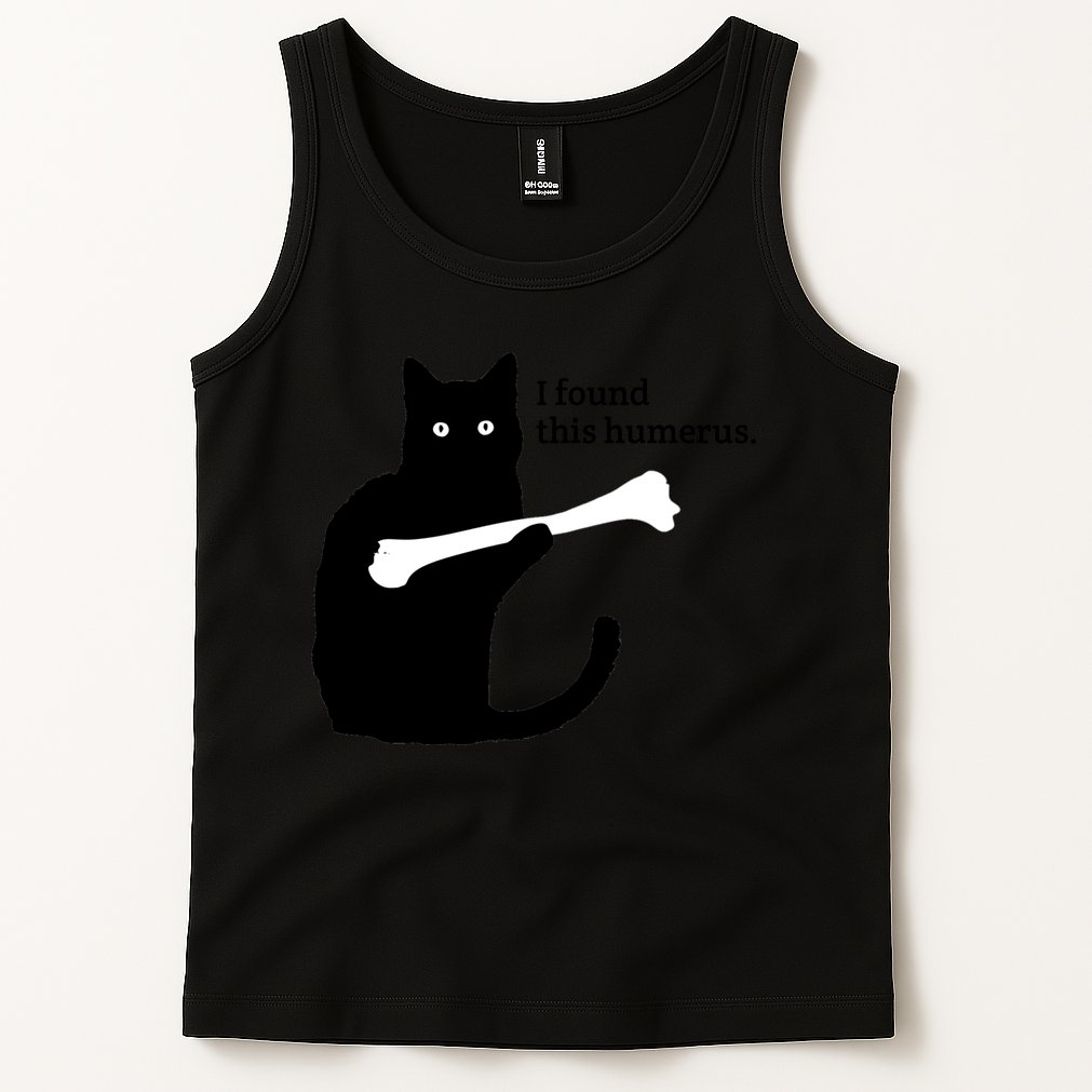 I FOUND THIS HUMERUS Tank Top