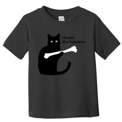 I FOUND THIS HUMERUS Toddler T-Shirt