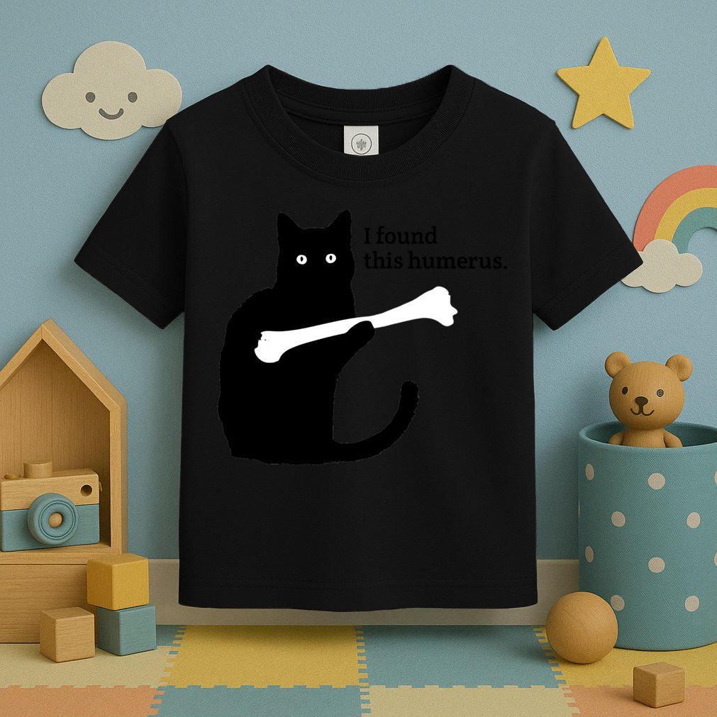 I FOUND THIS HUMERUS Toddler T-Shirt