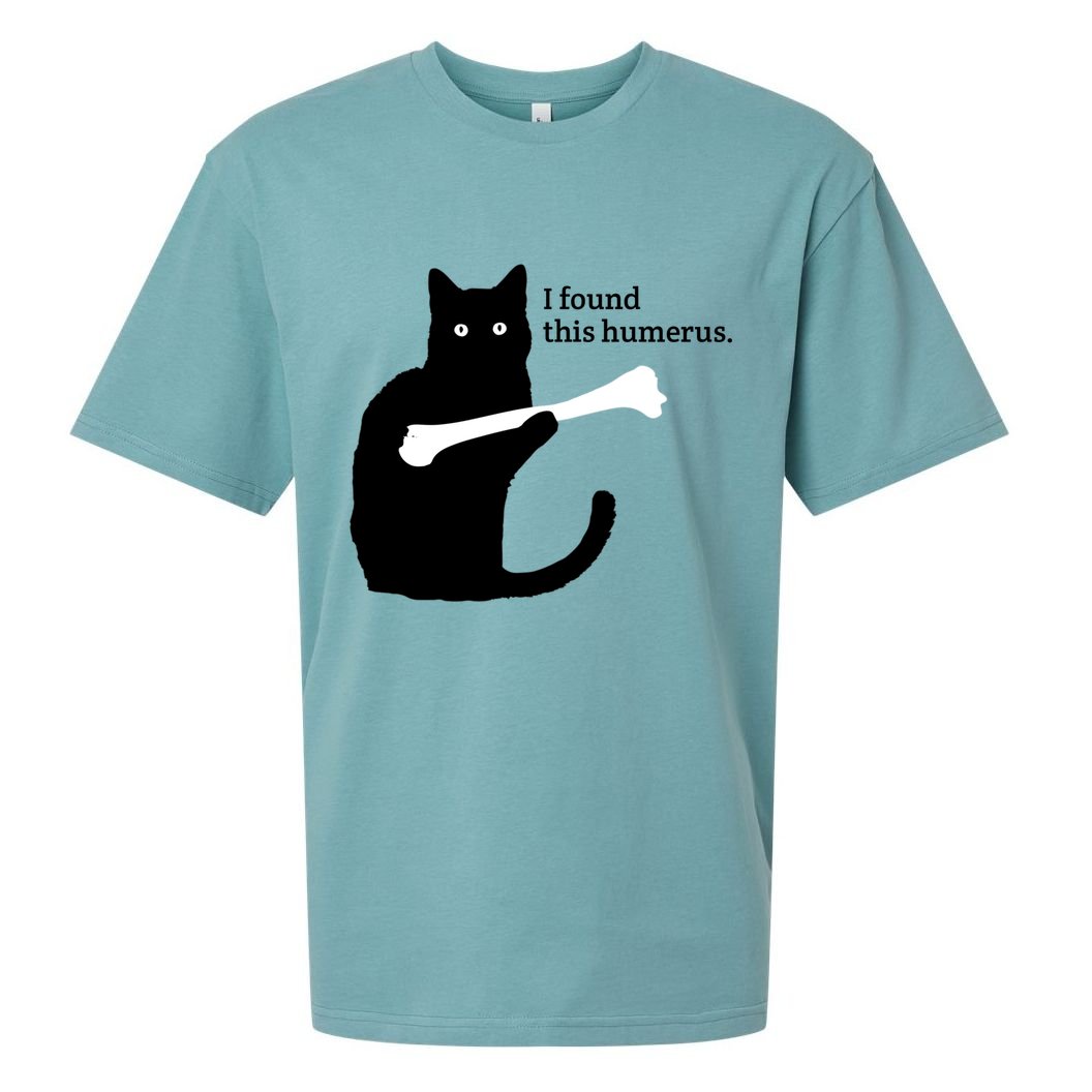 I FOUND THIS HUMERUS Sueded Cloud Jersey T-Shirt