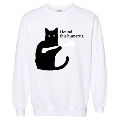 I FOUND THIS HUMERUS Garment-Dyed Sweatshirt