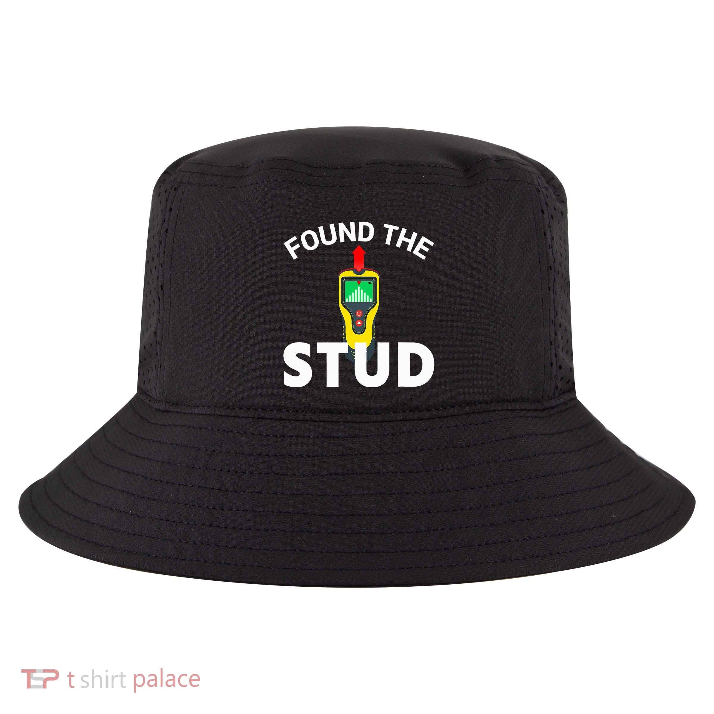 I Found The Stud Funny Stud Finder Joke Cool Comfort Performance Bucket Hat