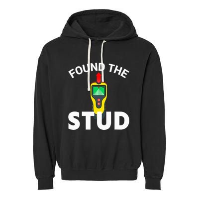 I Found The Stud Funny Stud Finder Joke Garment-Dyed Fleece Hoodie