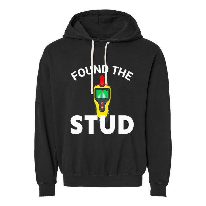 I Found The Stud Funny Stud Finder Joke Garment-Dyed Fleece Hoodie