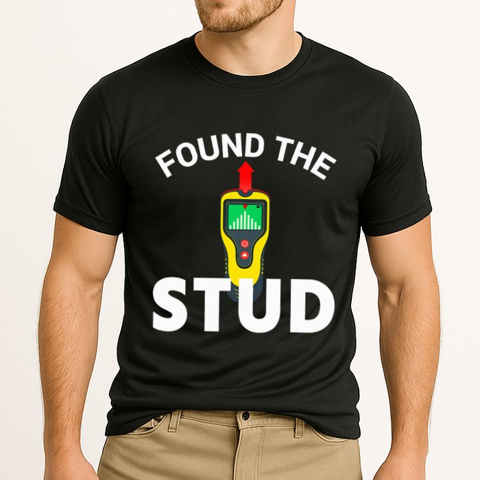 I Found The Stud Funny Stud Finder Joke Performance Shirt