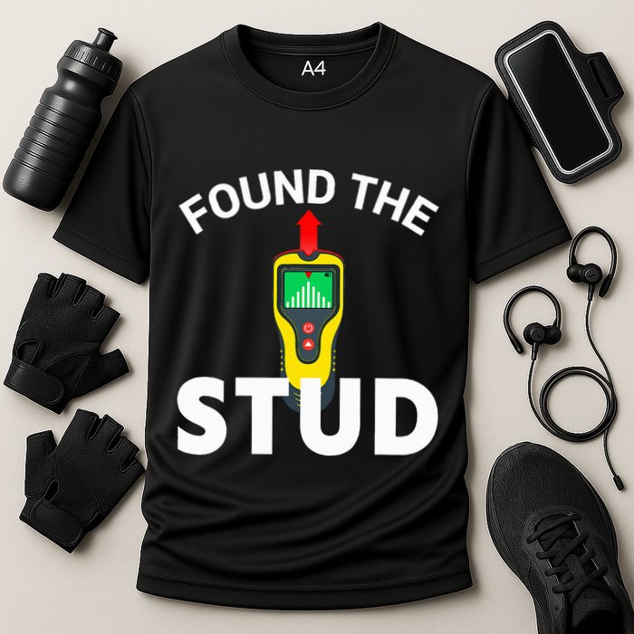 I Found The Stud Funny Stud Finder Joke Performance Shirt