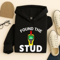I Found The Stud Funny Stud Finder Joke Hoodie