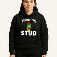 I Found The Stud Funny Stud Finder Joke Hoodie