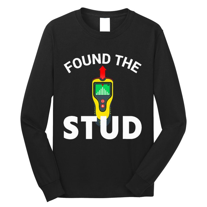 I Found The Stud Funny Stud Finder Joke Long Sleeve Shirt