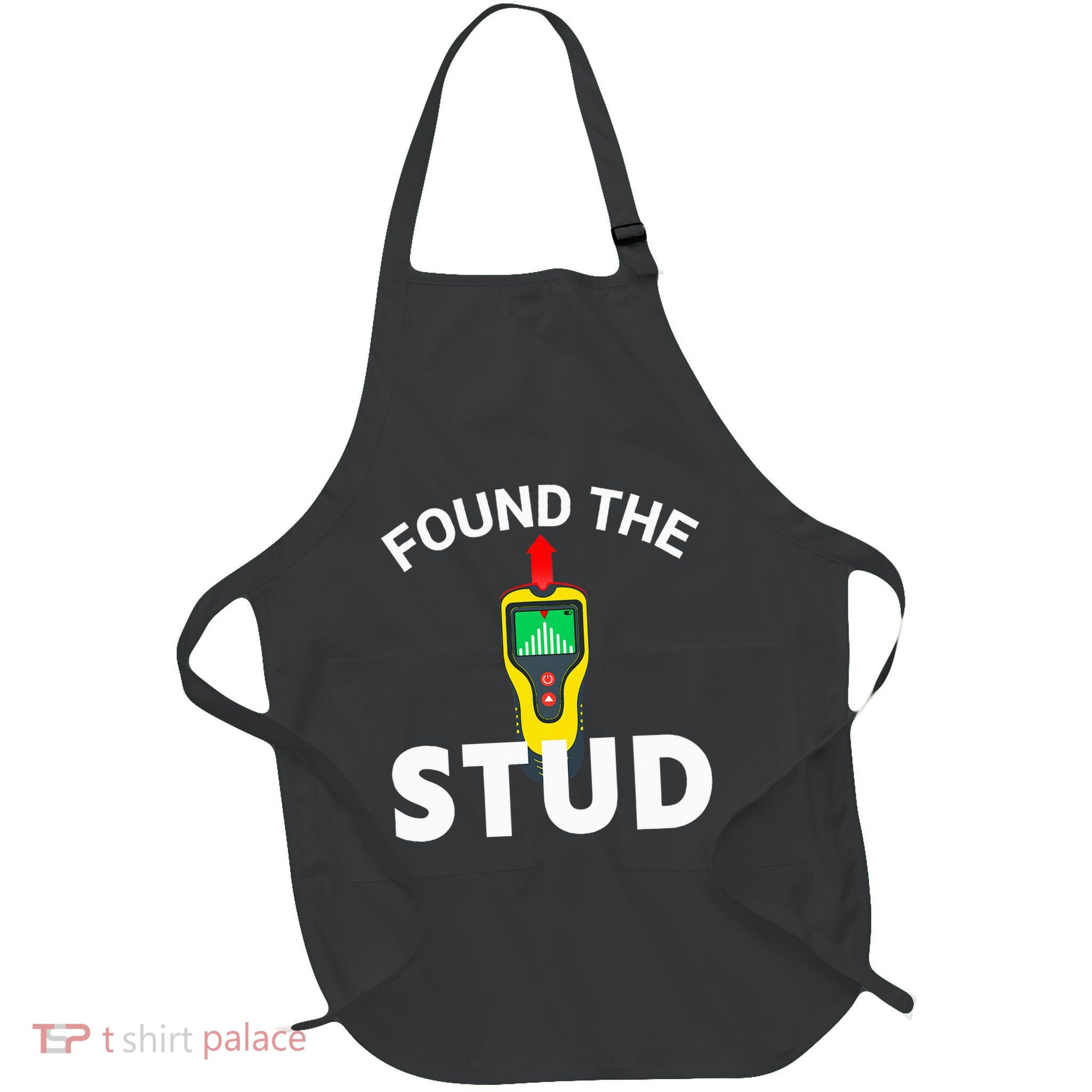 I Found The Stud Funny Stud Finder Joke Full-Length Apron With Pockets