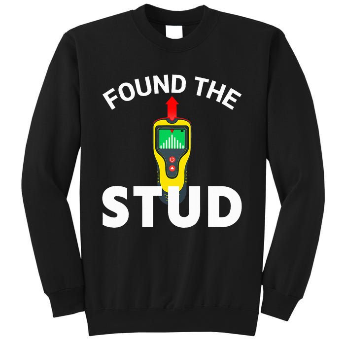 I Found The Stud Funny Stud Finder Joke Sweatshirt