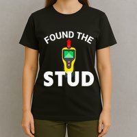 I Found The Stud Funny Stud Finder Joke T-Shirt
