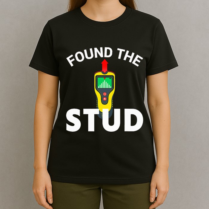 I Found The Stud Funny Stud Finder Joke T-Shirt