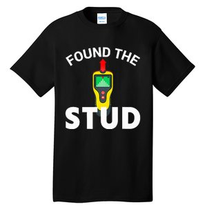 I Found The Stud Funny Stud Finder Joke Tall T-Shirt