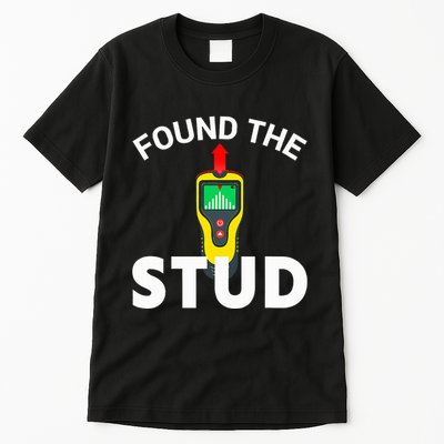 I Found The Stud Funny Stud Finder Joke Tall T-Shirt