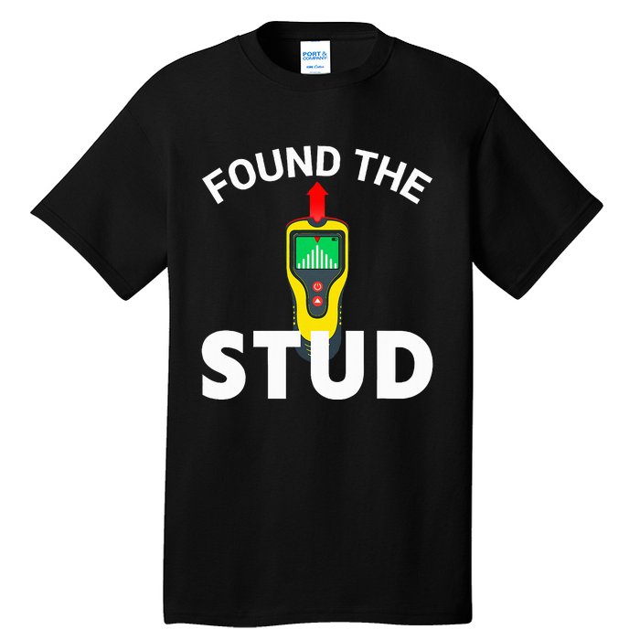 I Found The Stud Funny Stud Finder Joke Tall T-Shirt