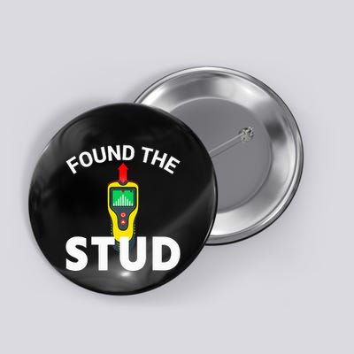 I Found The Stud Funny Stud Finder Joke Button