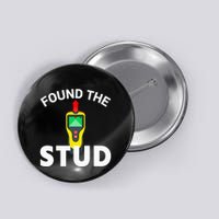 I Found The Stud Funny Stud Finder Joke Button
