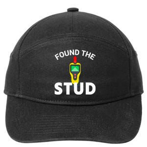 I Found The Stud Funny Stud Finder Joke 7-Panel Snapback Hat