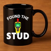 I Found The Stud Funny Stud Finder Joke 11oz C Handle Ceramic Mug