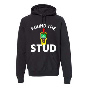 I Found The Stud Funny Stud Finder Joke Premium Hoodie