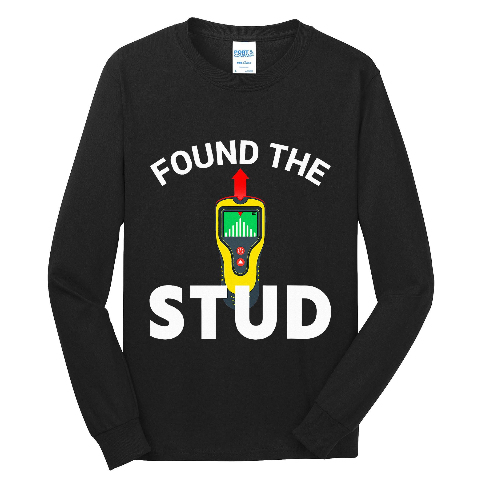 I Found The Stud Funny Stud Finder Joke Tall Long Sleeve T-Shirt