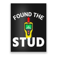 I Found The Stud Funny Stud Finder Joke Poster