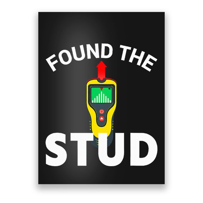 I Found The Stud Funny Stud Finder Joke Poster