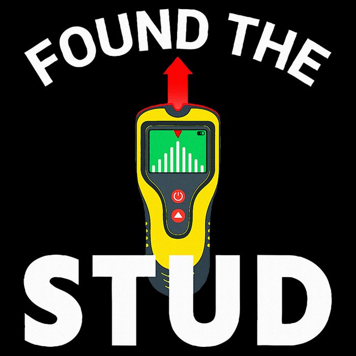 I Found The Stud Funny Stud Finder Joke Poster