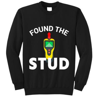 I Found The Stud Funny Stud Finder Joke Tall Sweatshirt