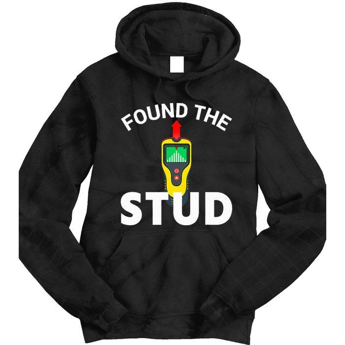 I Found The Stud Funny Stud Finder Joke Tie Dye Hoodie