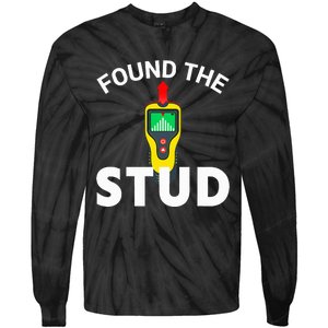 I Found The Stud Funny Stud Finder Joke Tie-Dye Long Sleeve Shirt