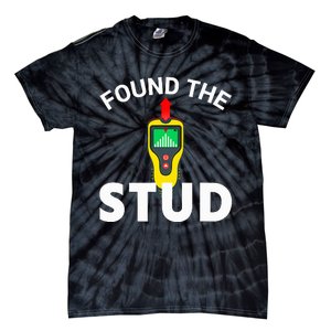 I Found The Stud Funny Stud Finder Joke Tie-Dye T-Shirt