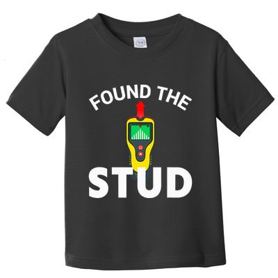 I Found The Stud Funny Stud Finder Joke Toddler T-Shirt
