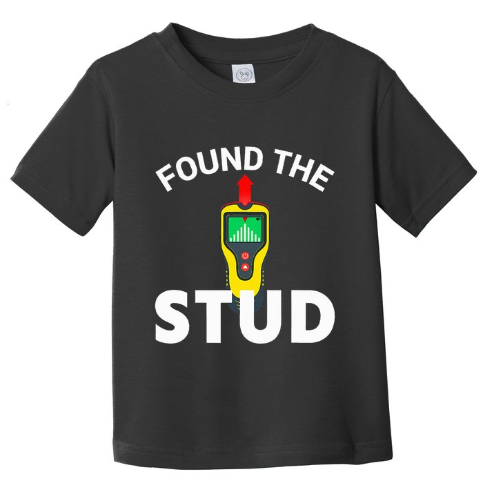 I Found The Stud Funny Stud Finder Joke Toddler T-Shirt