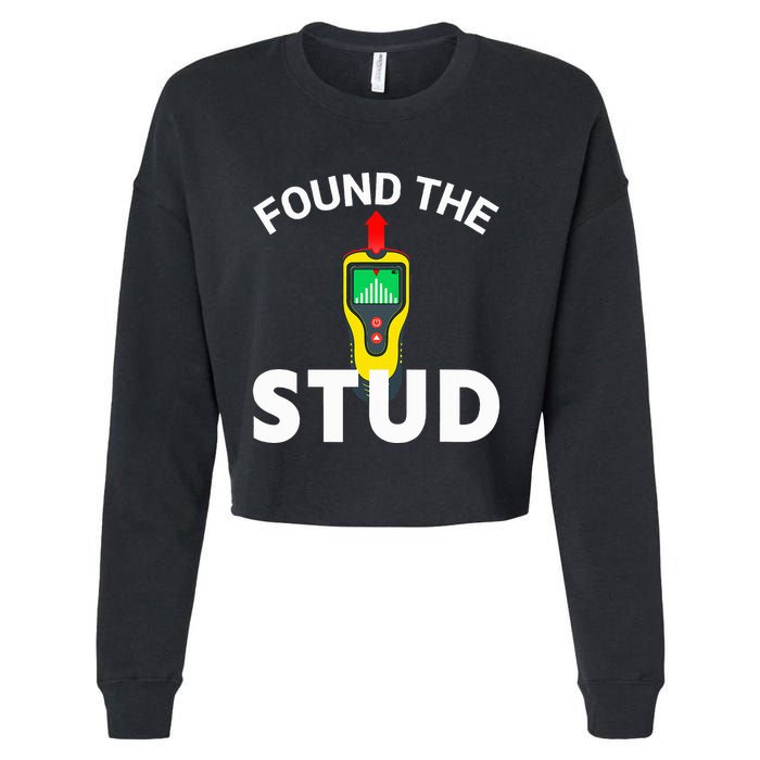 I Found The Stud Funny Stud Finder Joke Cropped Pullover Crew